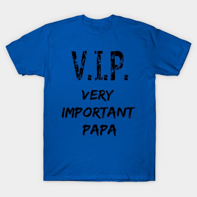 V.I.P. - Very Important Papa T-Shirt by Coolest gifts